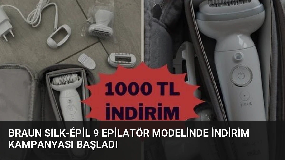 Braun Silk-épil 9 Epilatör Modelinde İndirim Kampanyası Başladı
