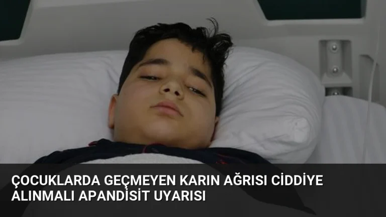 Çocuklarda Geçmeyen Karın Ağrısı Ciddiye Alınmalı Apandisit Uyarısı