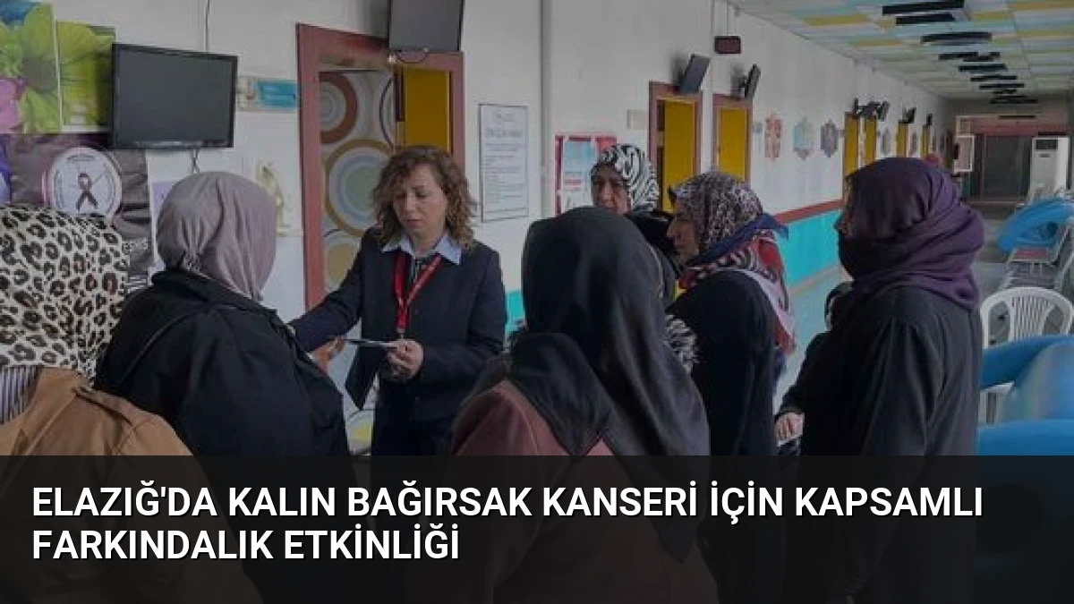 Elazığ’da Kalın Bağırsak Kanseri İçin Kapsamlı Farkındalık Etkinliği