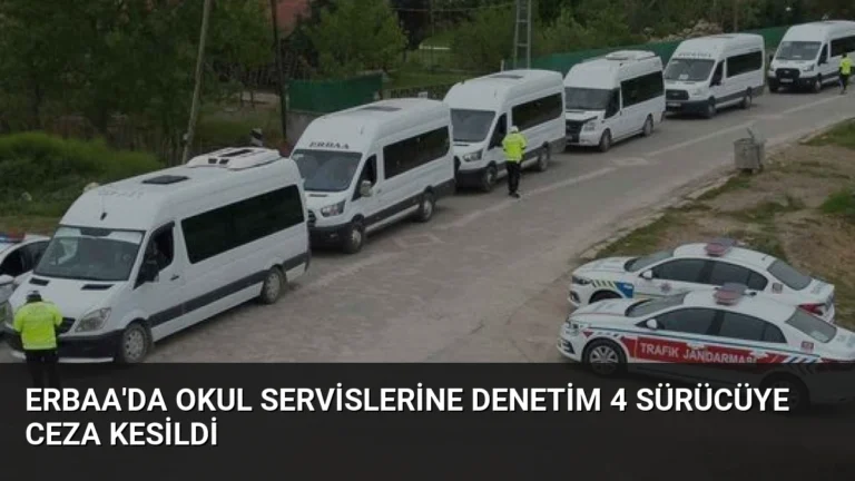 Erbaa’da Okul Servislerine Denetim 4 Sürücüye Ceza Kesildi