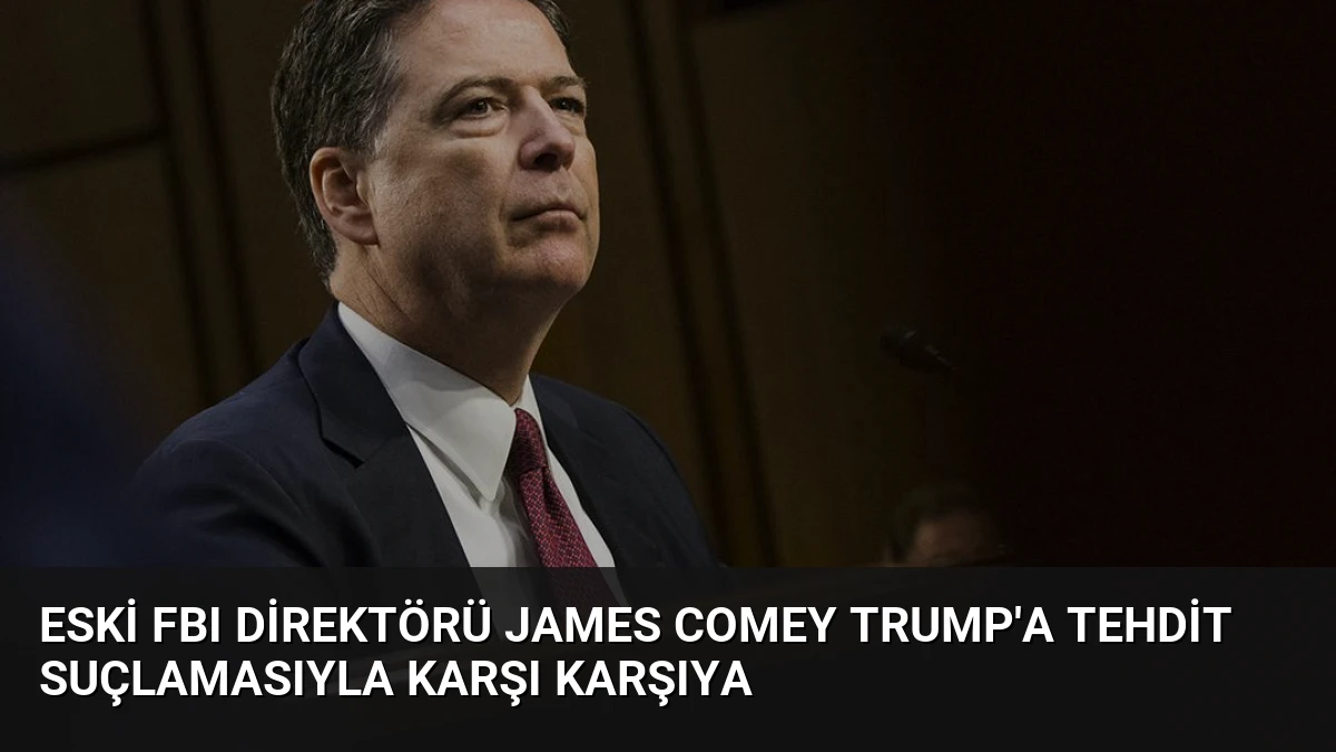 Eski FBI Direktörü James Comey Trump’a Tehdit Suçlamasıyla Karşı Karşıya