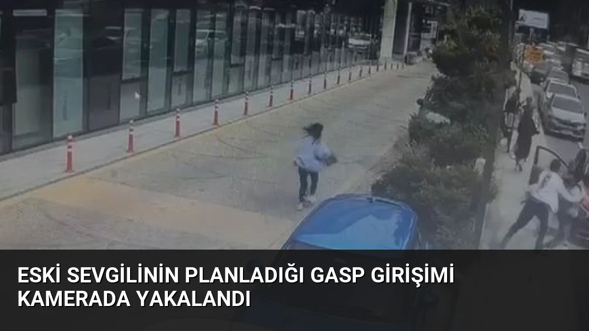 Eski Sevgilinin Planladığı Gasp Girişimi Kamerada Yakalandı