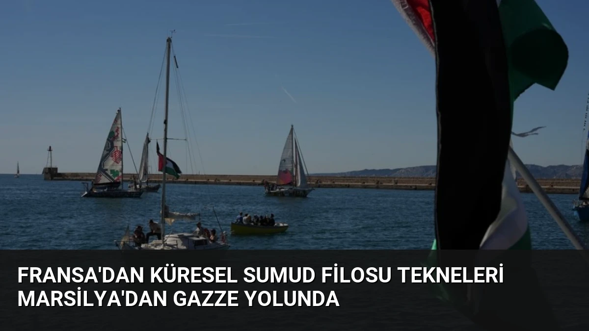 Fransa’dan Küresel Sumud Filosu Tekneleri Marsilya’dan Gazze Yolunda
