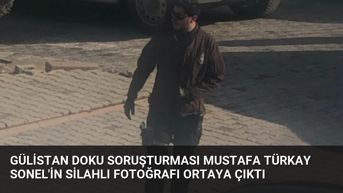 Gülistan Doku Soruşturması Mustafa Türkay Sonel’in Silahlı Fotoğrafı Ortaya Çıktı
