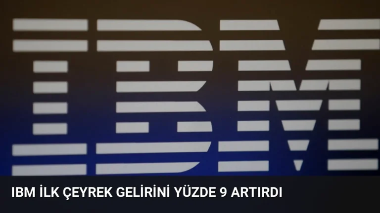 IBM İlk Çeyrek Gelirini Yüzde 9 Artırdı