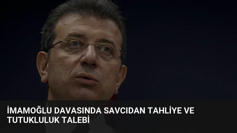 İmamoğlu Davasında Savcıdan Tahliye ve Tutukluluk Talebi