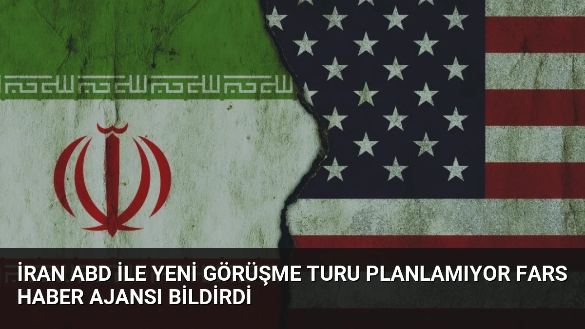 İran ABD İle Yeni Görüşme Turu Planlamıyor Fars Haber Ajansı Bildirdi