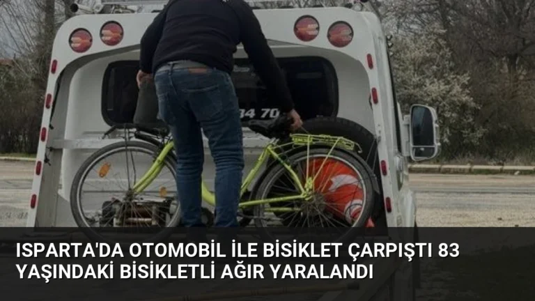 Isparta’da otomobil ile bisiklet çarpıştı 83 yaşındaki bisikletli ağır yaralandı