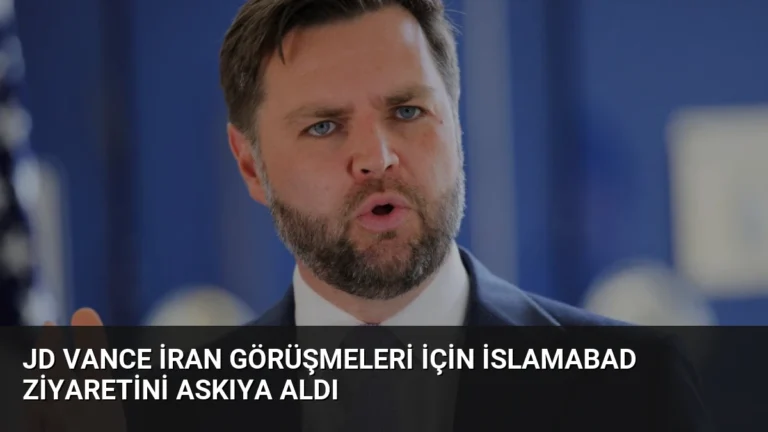 JD Vance İran Görüşmeleri İçin İslamabad Ziyaretini Askıya Aldı