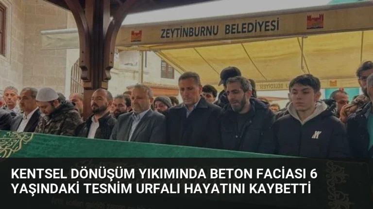 Kentsel Dönüşüm Yıkımında Beton Faciası 6 Yaşındaki Tesnim Urfalı Hayatını Kaybetti