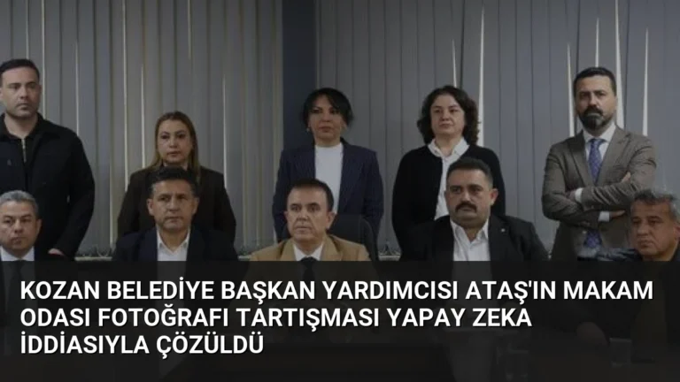 Kozan Belediye Başkan Yardımcısı Ataş’ın Makam Odası Fotoğrafı Tartışması Yapay Zeka İddiasıyla Çözüldü