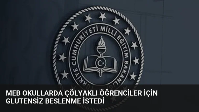 MEB Okullarda Çölyaklı Öğrenciler İçin Glutensiz Beslenme İstedi