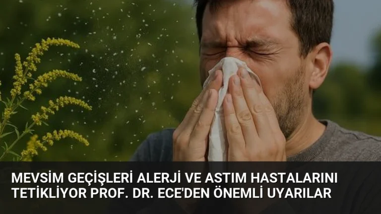 Mevsim Geçişleri Alerji ve Astım Hastalarını Tetikliyor Prof. Dr. Ece’den Önemli Uyarılar