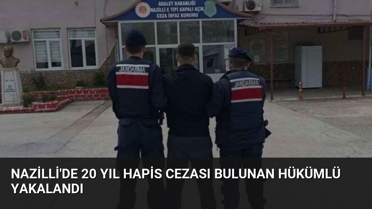 Nazilli’de 20 Yıl Hapis Cezası Bulunan Hükümlü Yakalandı