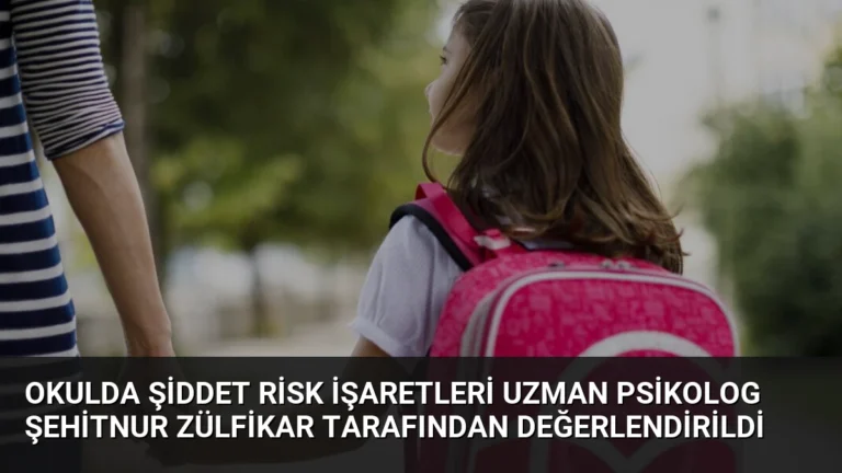Okulda Şiddet Risk İşaretleri Uzman Psikolog Şehitnur Zülfikar Tarafından Değerlendirildi