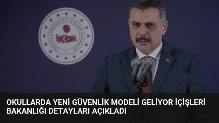 Okullarda Yeni Güvenlik Modeli Geliyor İçişleri Bakanlığı Detayları Açıkladı