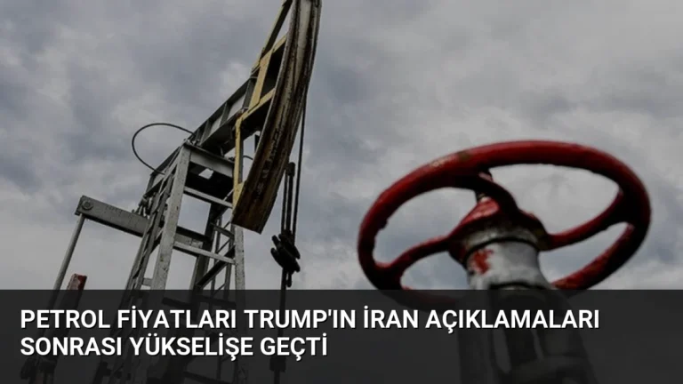 Petrol Fiyatları Trump’ın İran Açıklamaları Sonrası Yükselişe Geçti