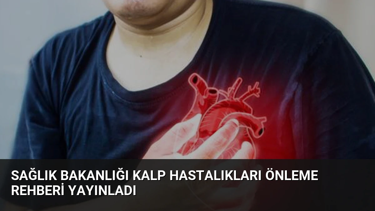 Sağlık Bakanlığı Kalp Hastalıkları Önleme Rehberi Yayınladı