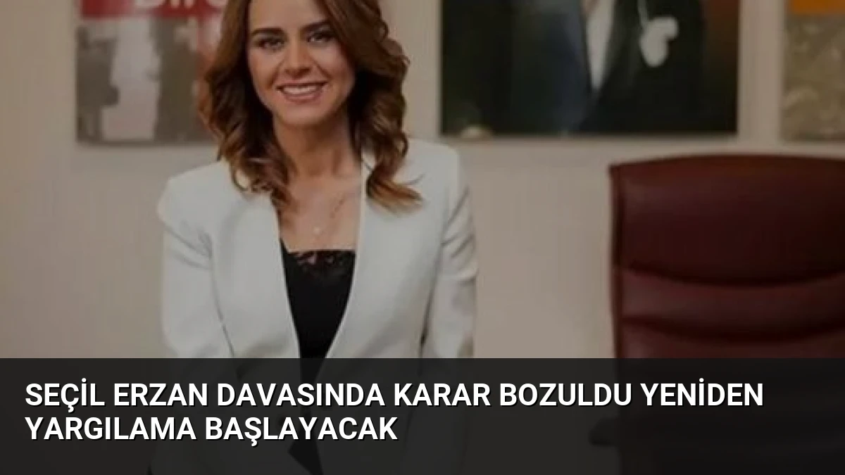 Seçil Erzan Davasında Karar Bozuldu Yeniden Yargılama Başlayacak