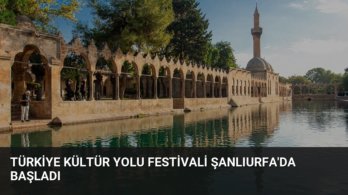 Türkiye Kültür Yolu Festivali Şanlıurfa’da Başladı