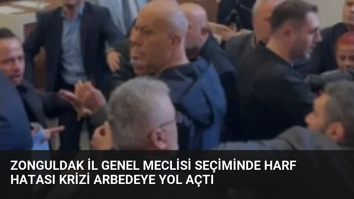 Zonguldak İl Genel Meclisi Seçiminde Harf Hatası Krizi Arbedeye Yol Açtı