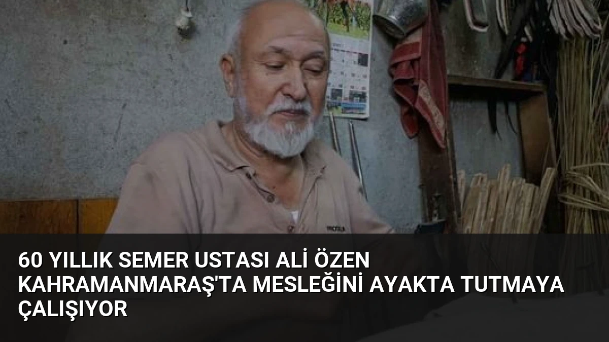 60 Yıllık Semer Ustası Ali Özen Kahramanmaraş’ta Mesleğini Ayakta Tutmaya Çalışıyor