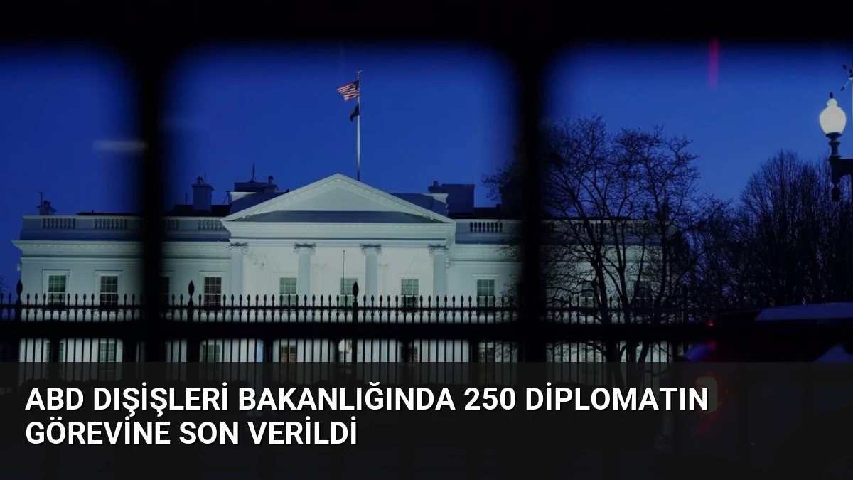 ABD Dışişleri Bakanlığında 250 Diplomatın Görevine Son Verildi