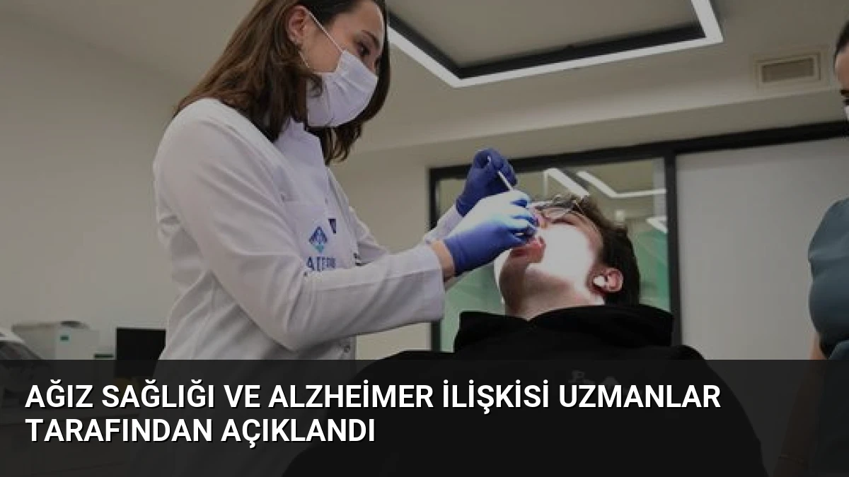 Ağız Sağlığı ve Alzheimer İlişkisi Uzmanlar Tarafından Açıklandı