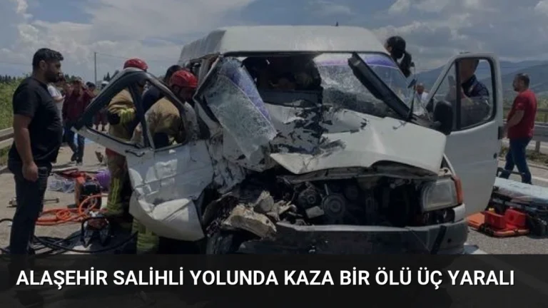 Alaşehir Salihli Yolunda Kaza Bir Ölü Üç Yaralı