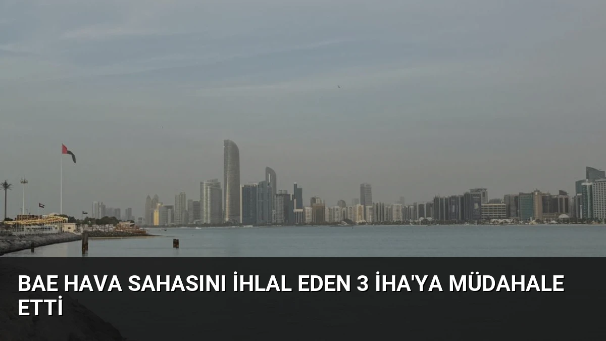 BAE Hava Sahasını İhlal Eden 3 İHA’ya Müdahale Etti
