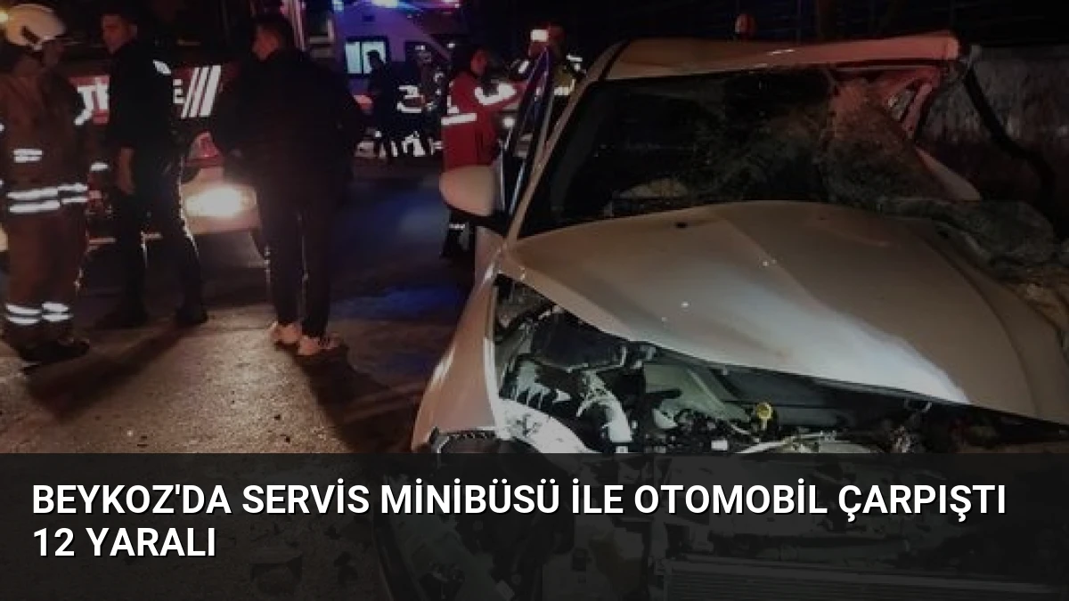 Beykoz’da Servis Minibüsü ile Otomobil Çarpıştı 12 Yaralı