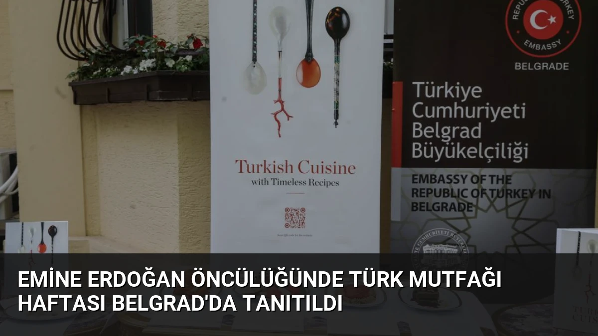 Emine Erdoğan Öncülüğünde Türk Mutfağı Haftası Belgrad’da Tanıtıldı