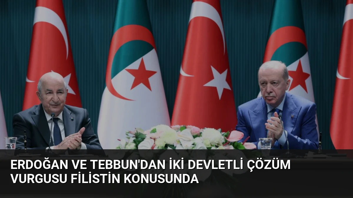 Erdoğan ve Tebbun’dan İki Devletli Çözüm Vurgusu Filistin Konusunda