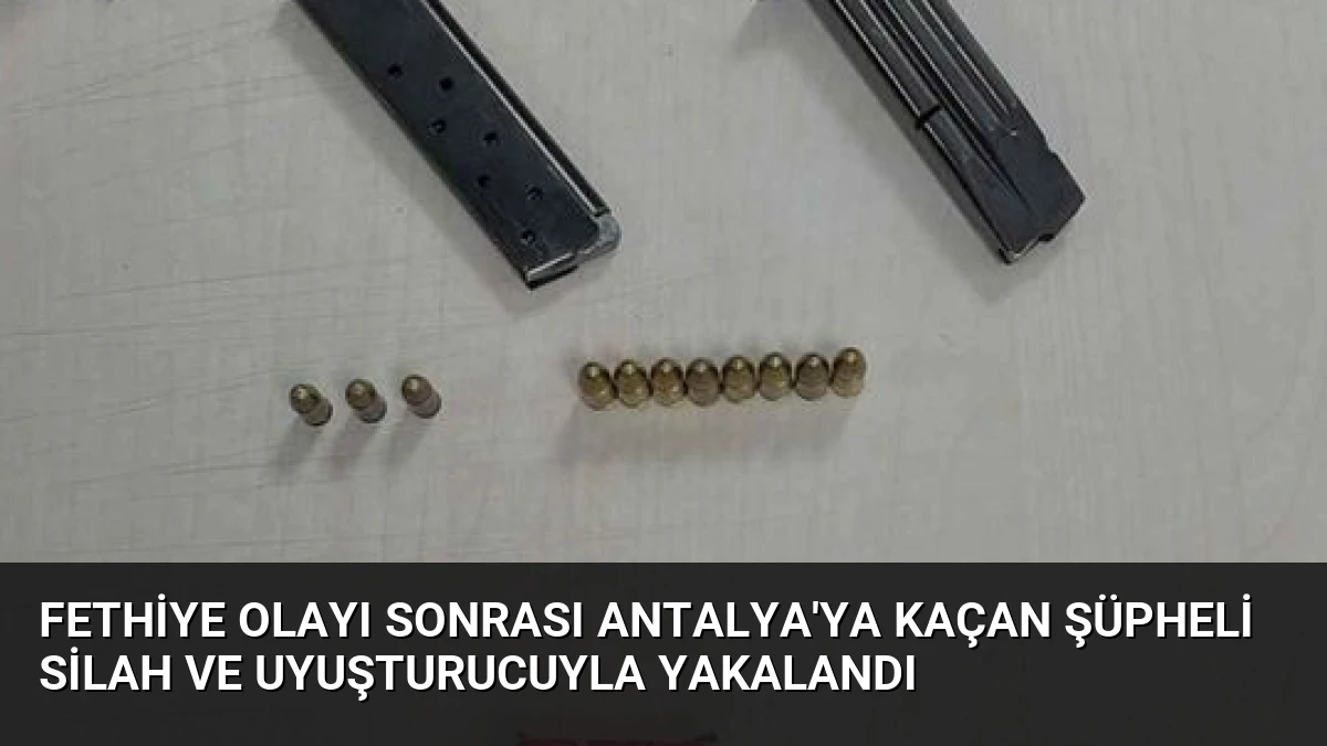 Fethiye Olayı Sonrası Antalya’ya Kaçan Şüpheli Silah ve Uyuşturucuyla Yakalandı
