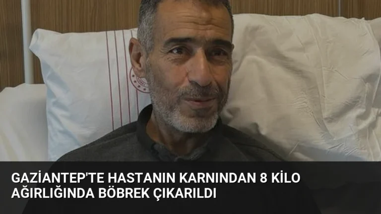 Gaziantep’te Hastanın Karnından 8 Kilo Ağırlığında Böbrek Çıkarıldı