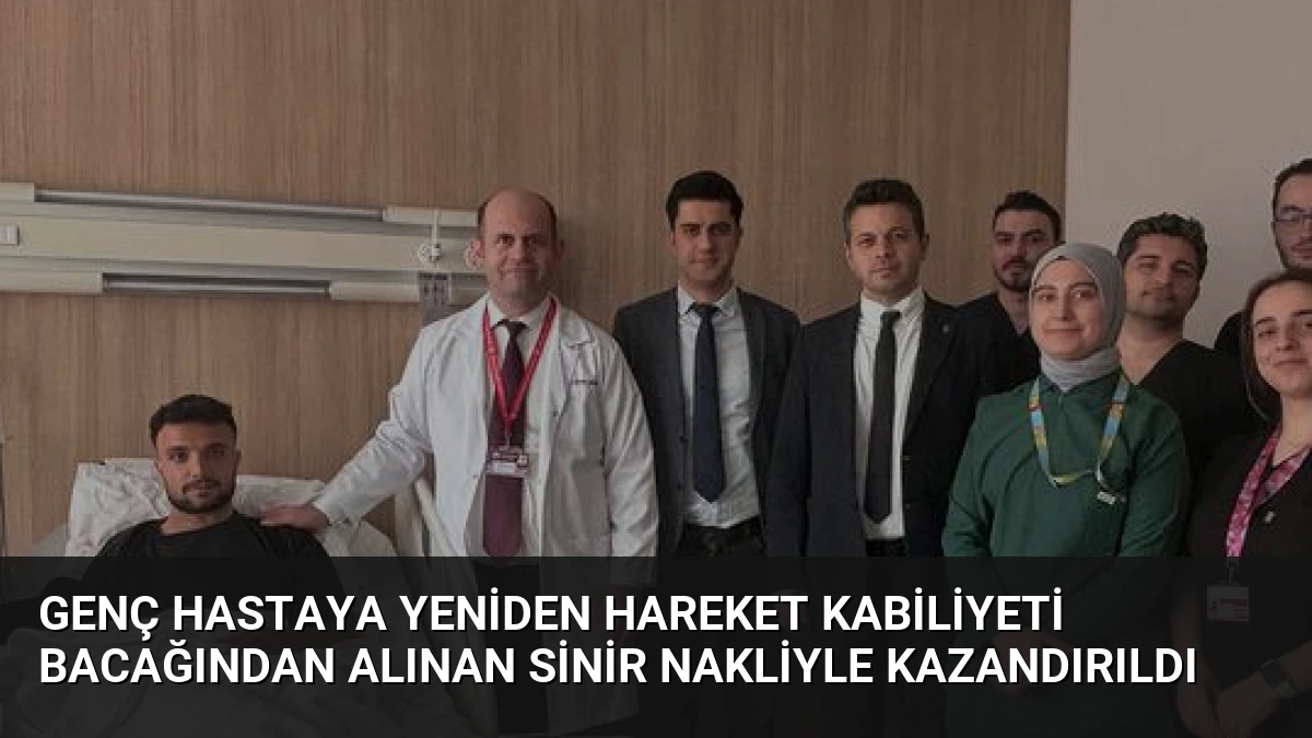 Genç Hastaya Yeniden Hareket Kabiliyeti Bacağından Alınan Sinir Nakliyle Kazandırıldı