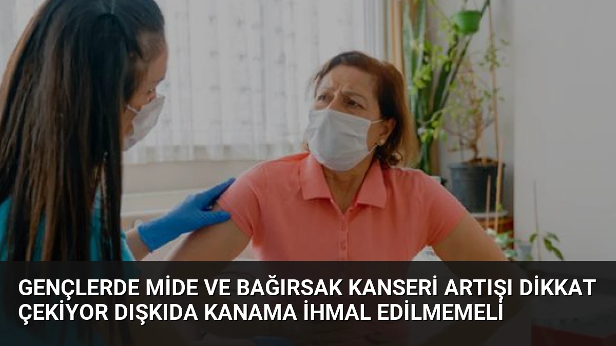 Gençlerde Mide ve Bağırsak Kanseri Artışı Dikkat Çekiyor Dışkıda Kanama İhmal Edilmemeli