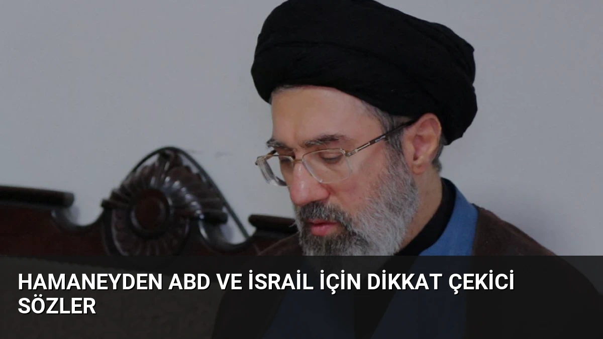 Hamaneyden ABD ve İsrail İçin Dikkat Çekici Sözler