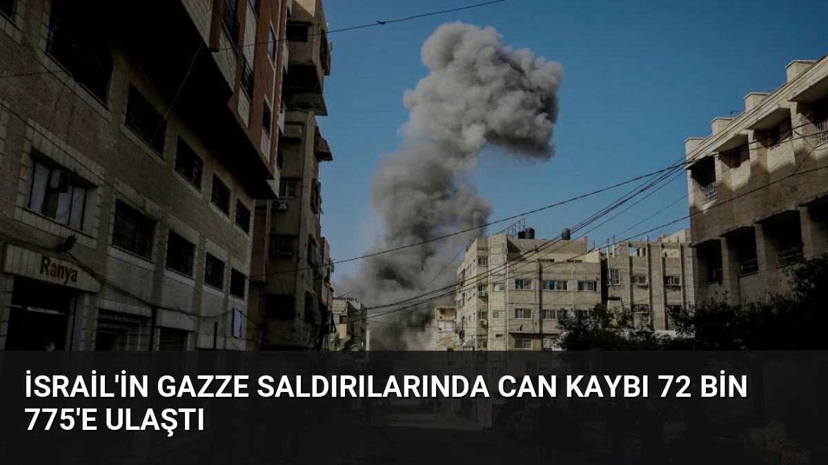 İsrail’in Gazze Saldırılarında Can Kaybı 72 Bin 775’e Ulaştı