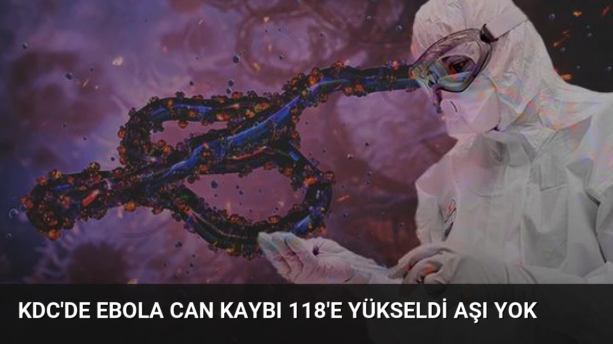KDC’de Ebola Can Kaybı 118’e Yükseldi Aşı Yok