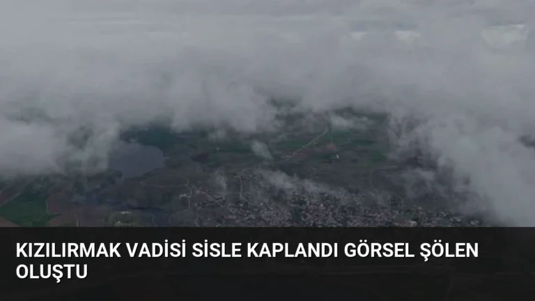 Kızılırmak Vadisi Sisle Kaplandı Görsel Şölen Oluştu