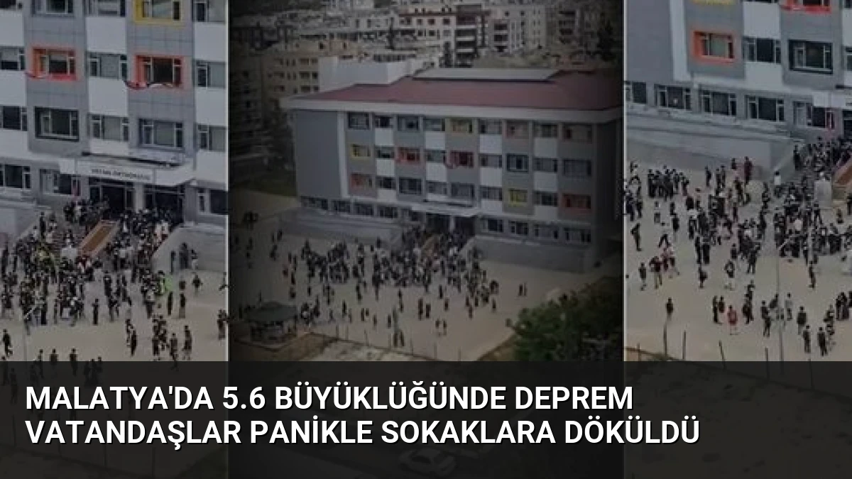 Malatya’da 5.6 Büyüklüğünde Deprem Vatandaşlar Panikle Sokaklara Döküldü