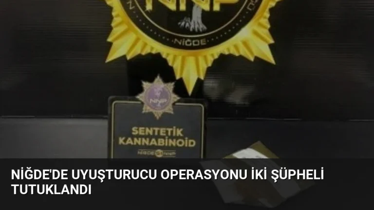 Niğde’de Uyuşturucu Operasyonu İki Şüpheli Tutuklandı