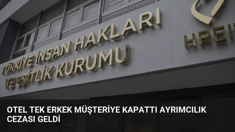 Otel Tek Erkek Müşteriye Kapattı Ayrımcılık Cezası Geldi