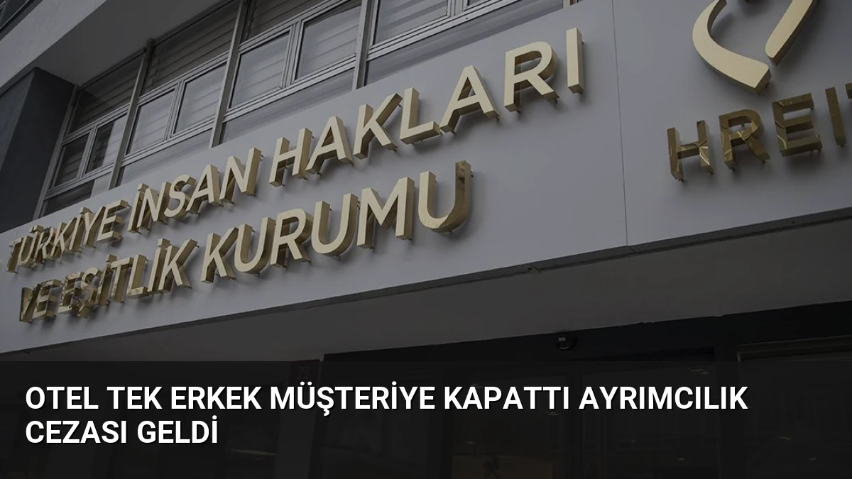 Otel Tek Erkek Müşteriye Kapattı Ayrımcılık Cezası Geldi
