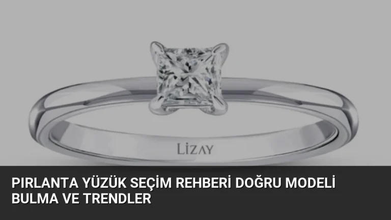 Pırlanta Yüzük Seçim Rehberi Doğru Modeli Bulma ve Trendler