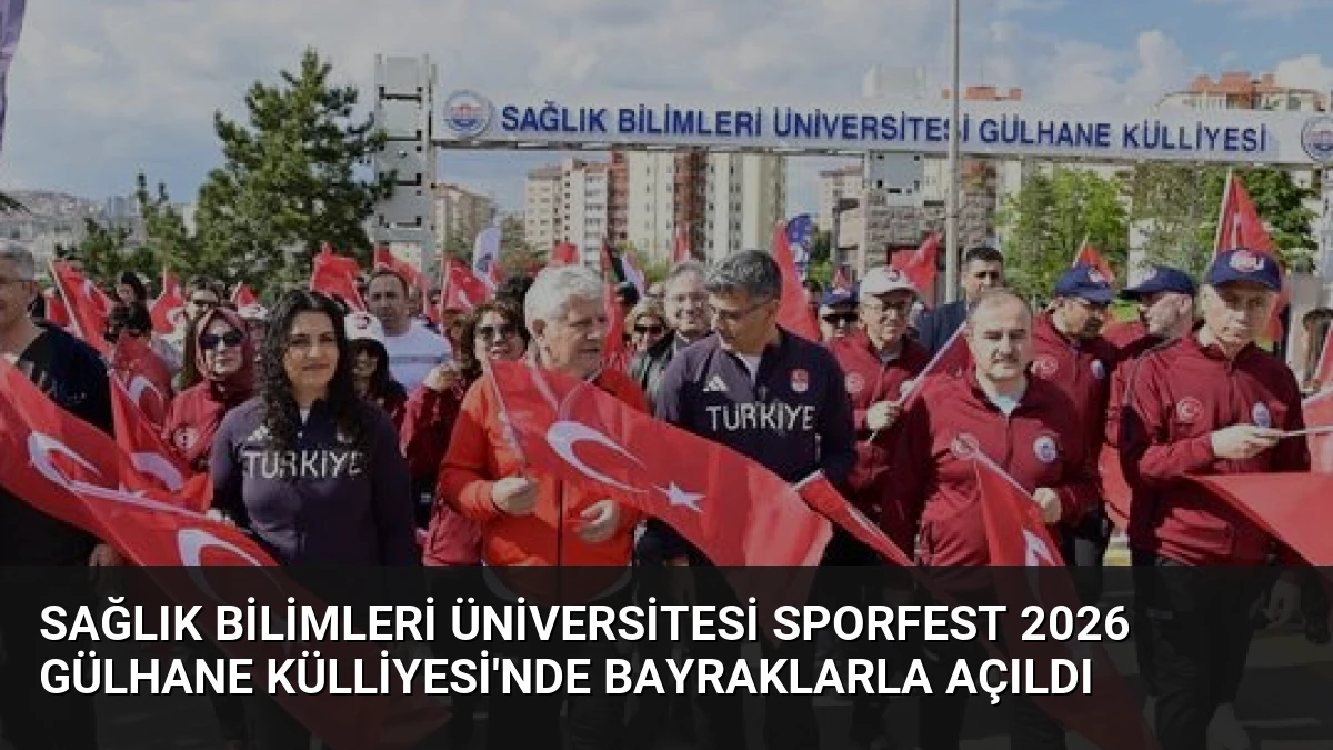 Sağlık Bilimleri Üniversitesi Sporfest 2026 Gülhane Külliyesi’nde Bayraklarla Açıldı