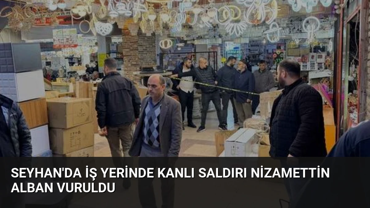 Seyhan’da İş Yerinde Kanlı Saldırı Nizamettin Alban Vuruldu