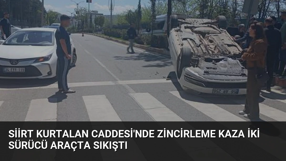 Siirt Kurtalan Caddesi’nde Zincirleme Kaza İki Sürücü Araçta Sıkıştı