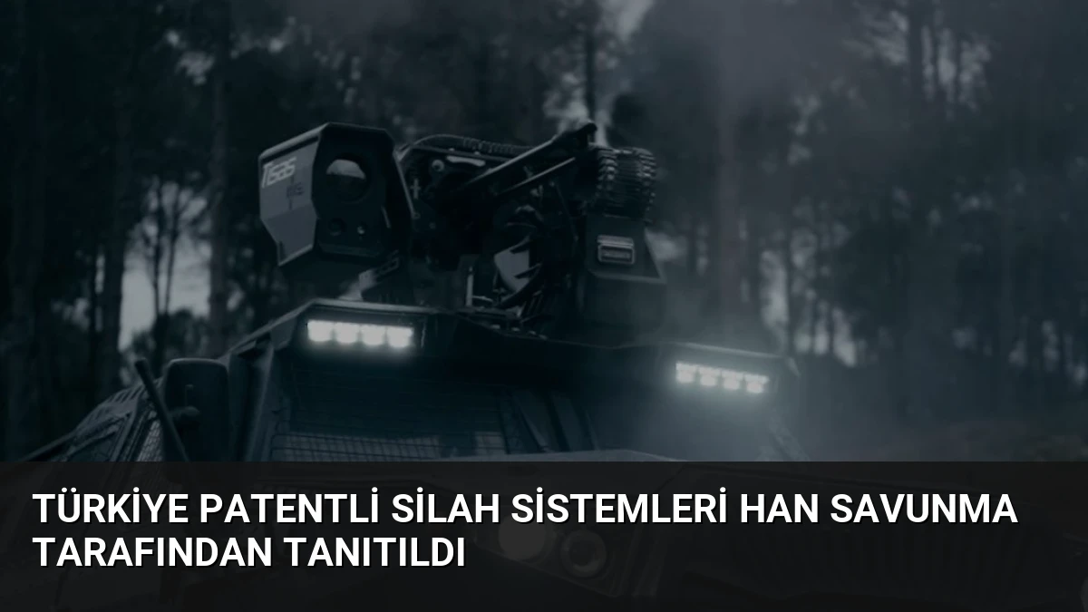 Türkiye Patentli Silah Sistemleri HAN Savunma Tarafından Tanıtıldı